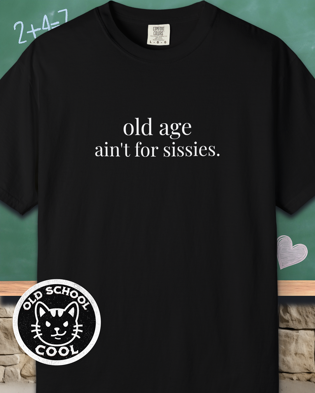 Old Age Ain't for Sissies Tee