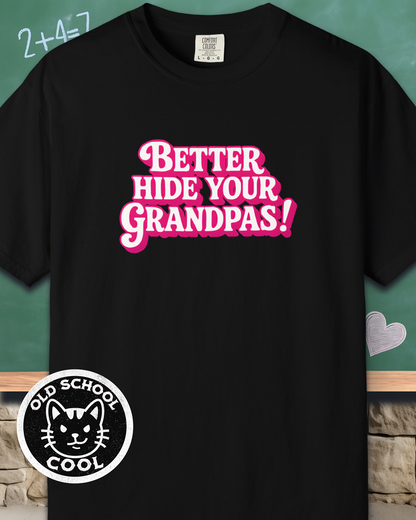 Better Hide Your Grandpas! Tee