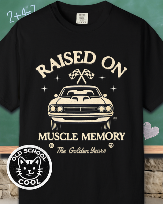 Raised on Muscle Memory Tee