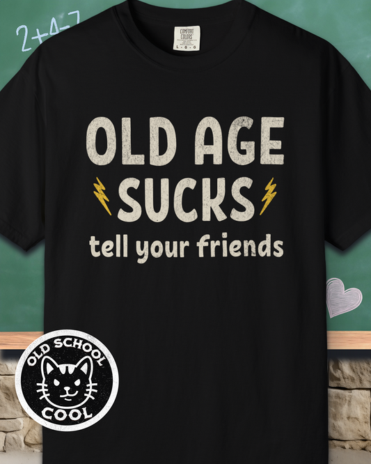 Old Age Sucks Tee