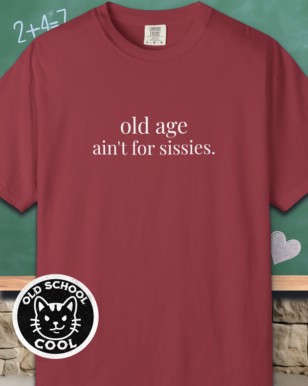 Old Age Ain't for Sissies Tee