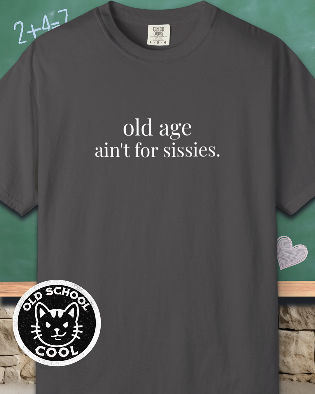 Old Age Ain't for Sissies Tee