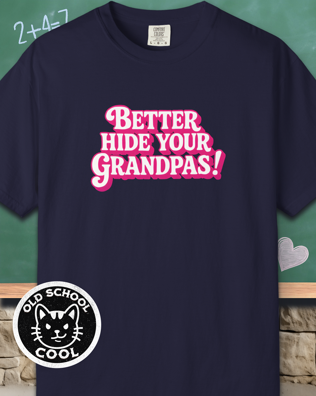 Better Hide Your Grandpas! Tee