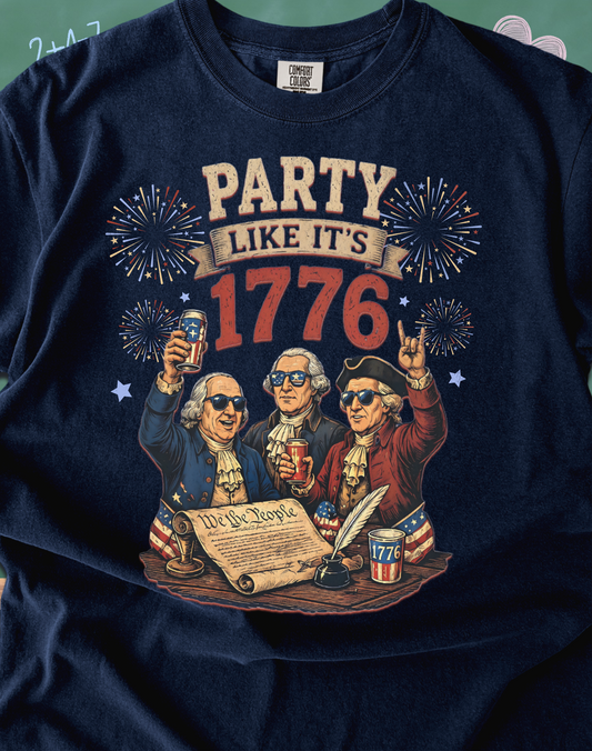 Party Like It's 1776 Tee | Independence Day | America 250 Anniversary