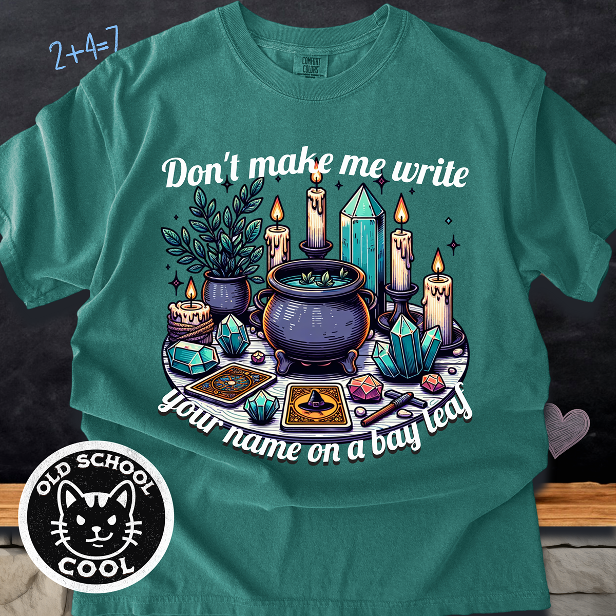 Don’t Make Me Write Your Name on a Bay Leaf Tee