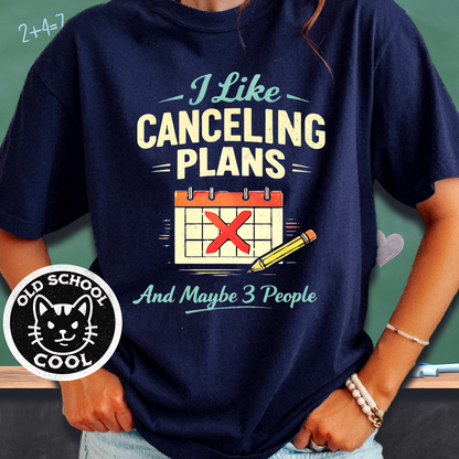 I Like Canceling Plans & Maybe 3 People Tee