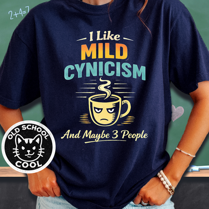 I Like Mild Cynicism & Maybe 3 People Tee