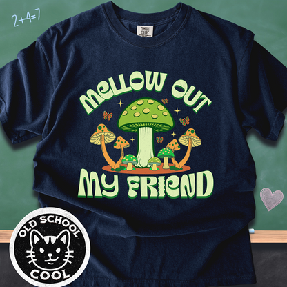 Mellow Out My Friend Mushroom Tee