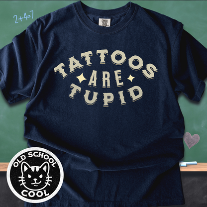 Tattoos Are Tupid Vintage Tattoo Tee