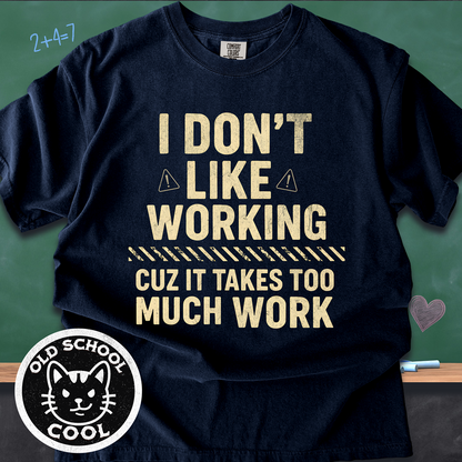 I Don't Like Working Typography Tee