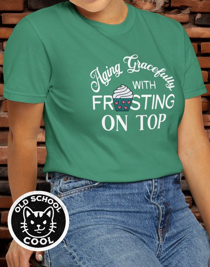 Aging Gracefully Frosting on Top Tee