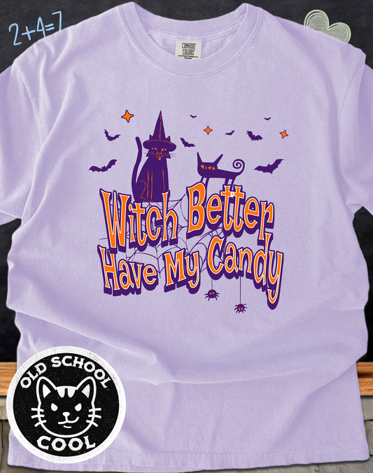 Witch Better Have My Candy Tee - Halloween Shirt