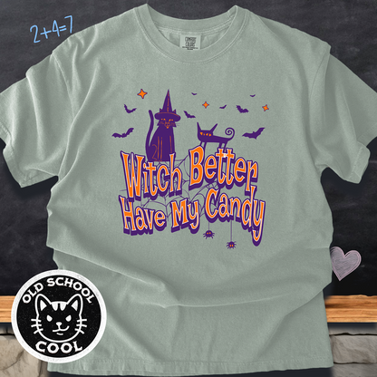 Witch Better Have My Candy Tee - Halloween Shirt