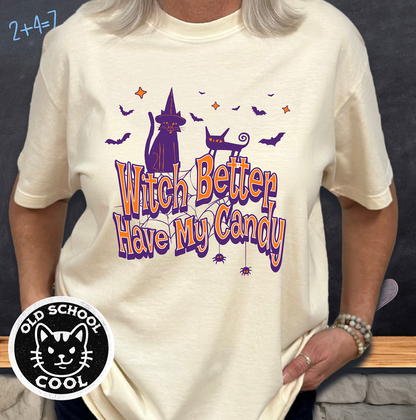 Witch Better Have My Candy Tee - Halloween Shirt