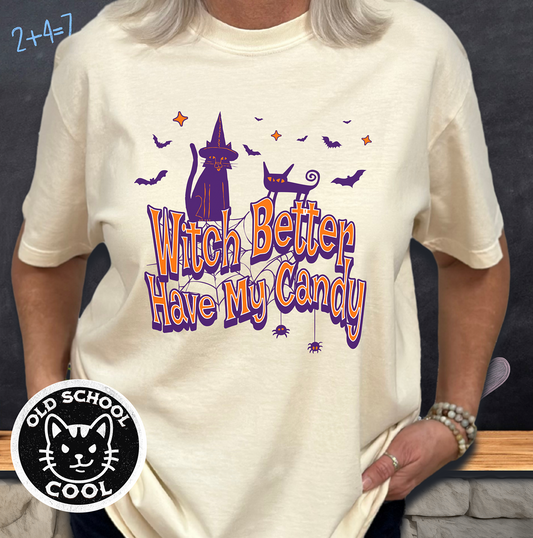Witch Better Have My Candy Tee - Halloween Shirt