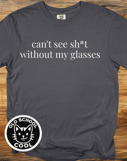 Can't See Sh*t Tee