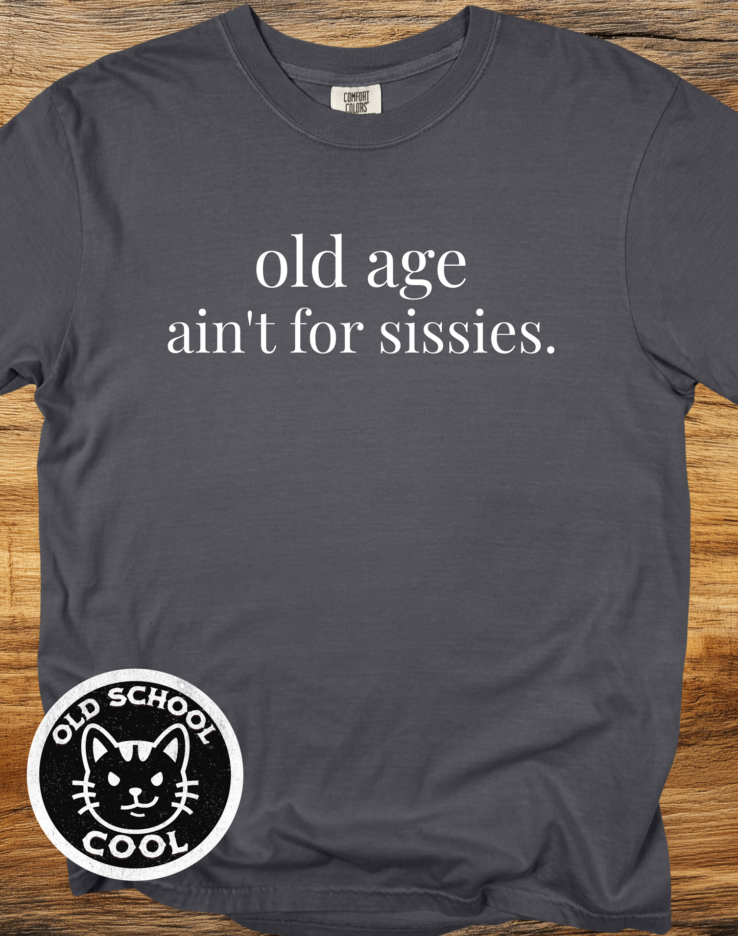 Old Age Ain't for Sissies Tee