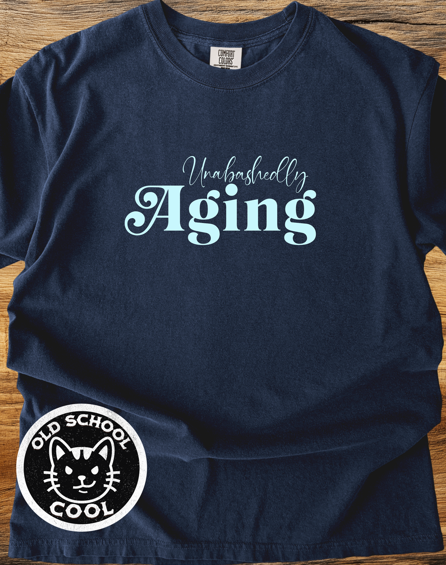 Unabashedly Aging Tee