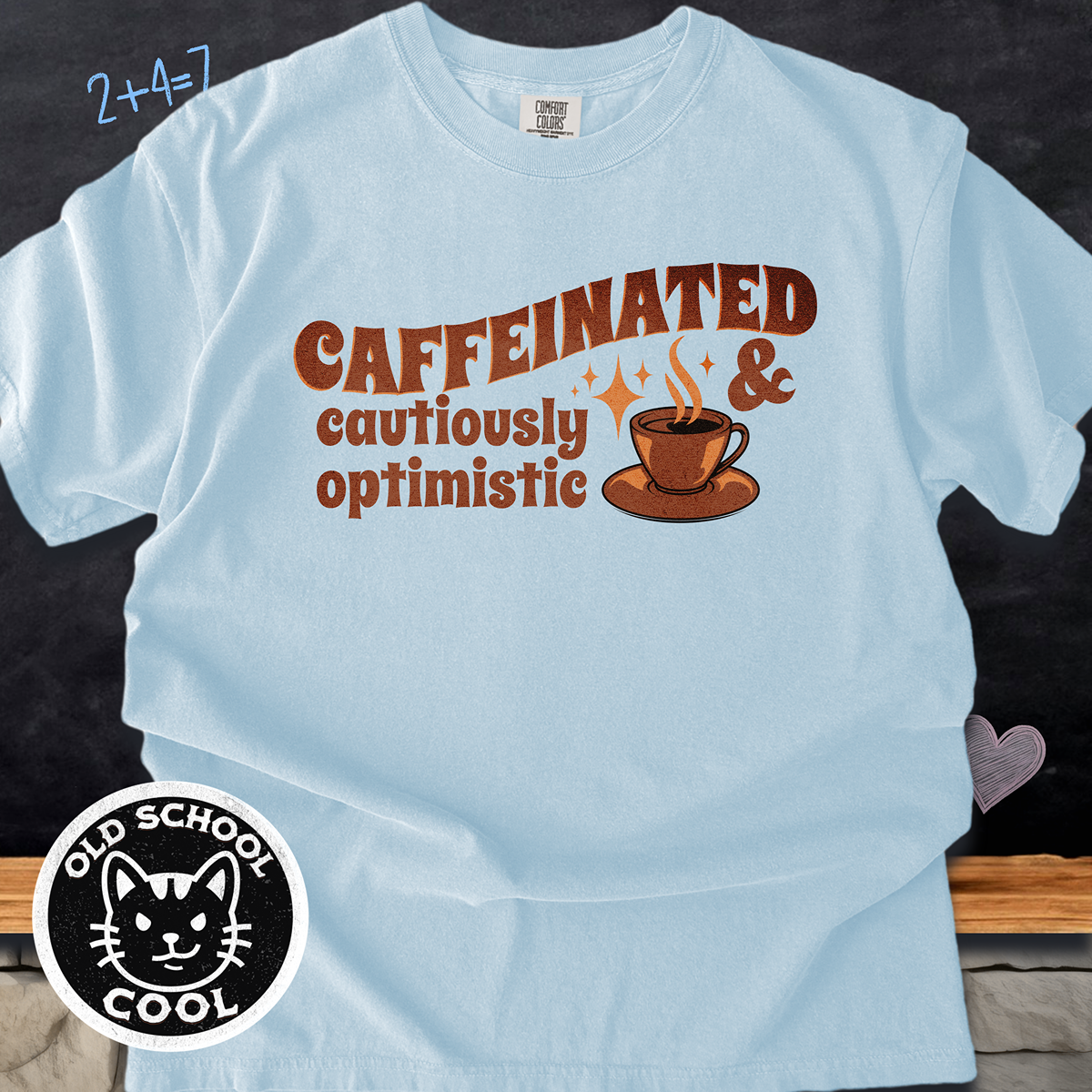 Caffeinated & Cautiously Optimistic Tee