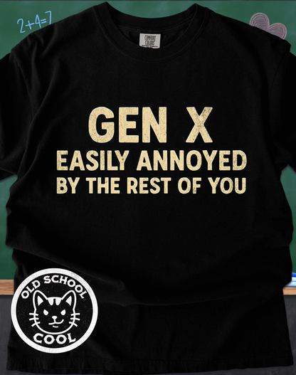 Gen X Easily Annoyed By the Rest of You Tee
