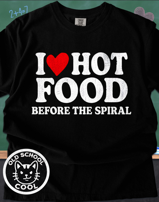 I ❤️ Hot Food Before the Spiral T-shirt