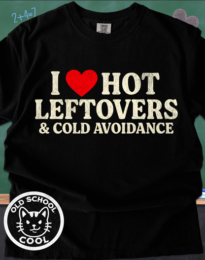 I ❤️ Hot Leftovers & Cold Avoidance Tee
