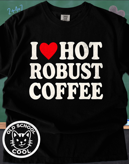 I ❤️ Hot Robust Coffee T-shirt