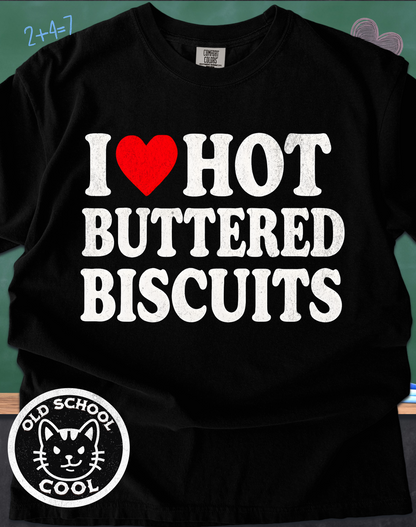 I ❤️ Hot Buttered Biscuits Tee