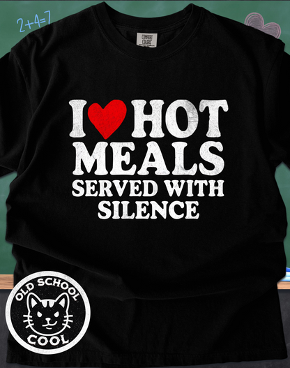 I ❤️ Hot Meals Served With Silence T-shirt