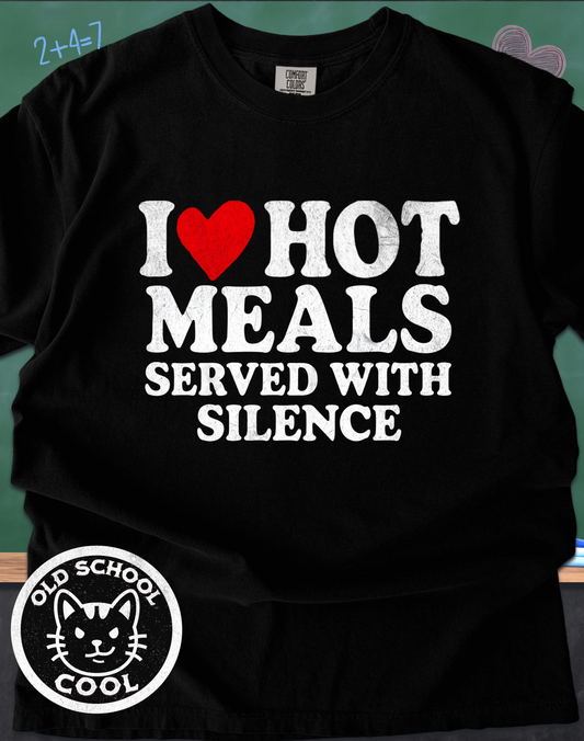 I ❤️ Hot Meals Served With Silence T-shirt