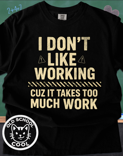 I Don't Like Working Typography Tee