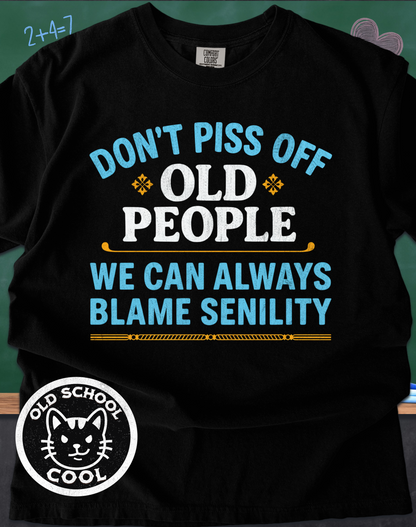 Old People Blame Senility Tee