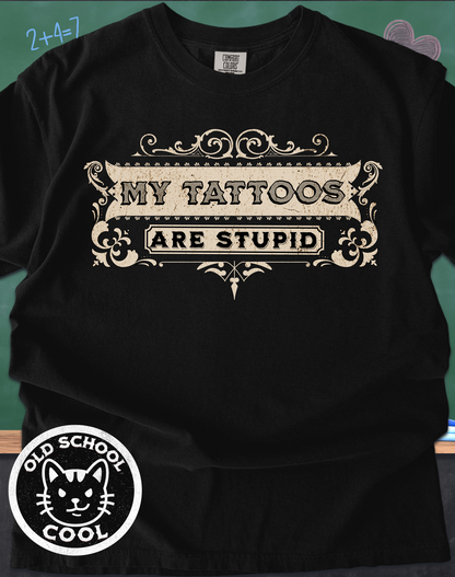 My Tattoos Are Stupid Vintage Tattoo Tee