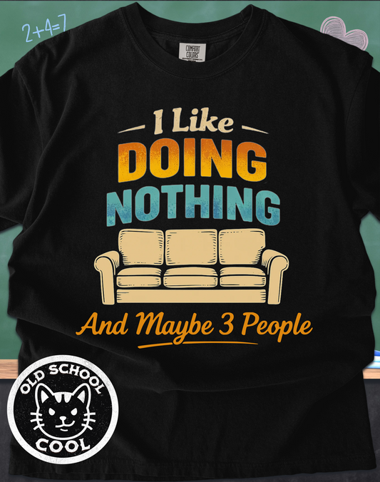 I Like Doing Nothing & Maybe 3 People Tee