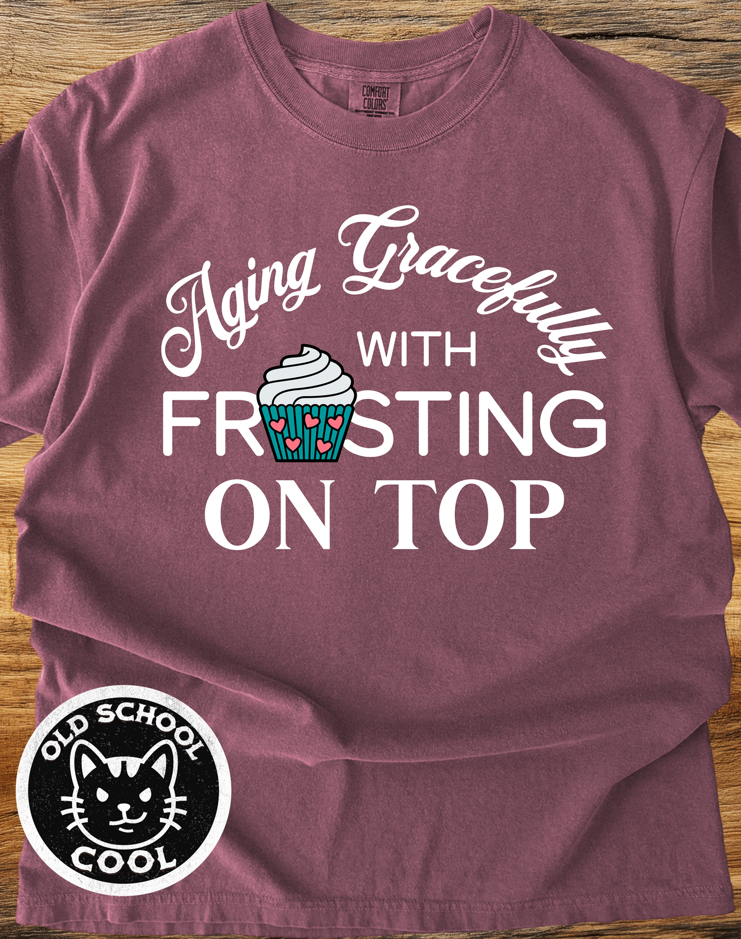 Aging Gracefully Frosting on Top Tee