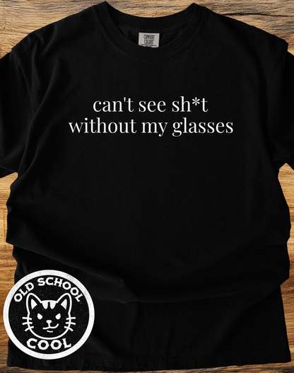 Can't See Sh*t Tee
