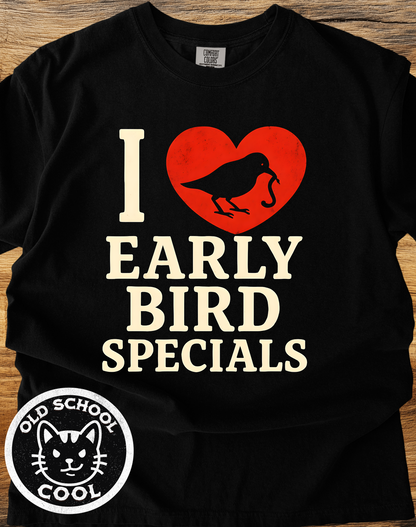 I ❤️ Early Bird Specials Tee