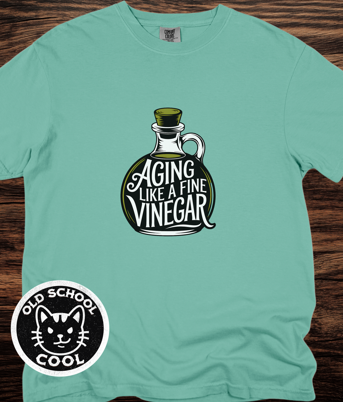 Aging Like Fine Vinegar Tee