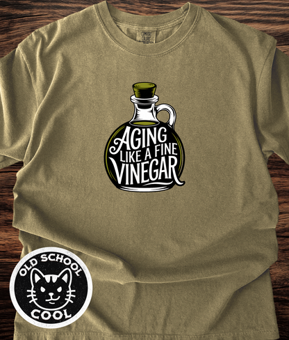 Aging Like Fine Vinegar Tee