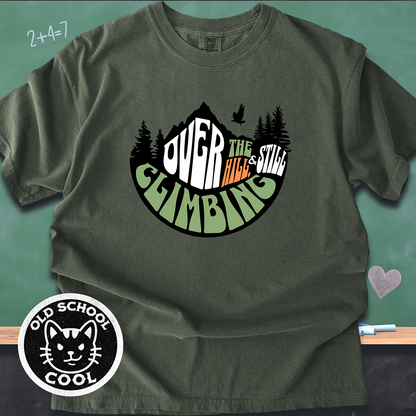 Over the Hill & Still Climbing Tee