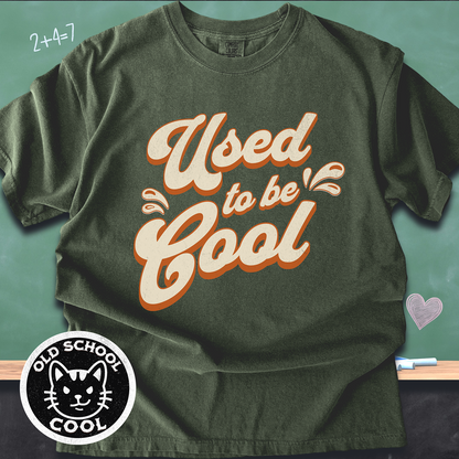 Used to be Cool Tee