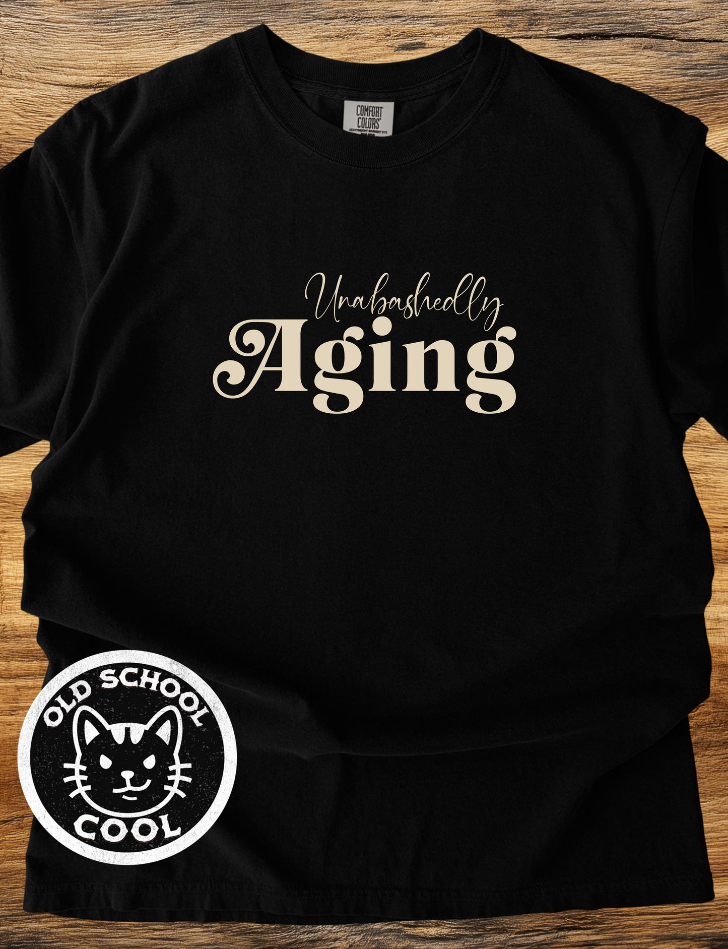 Unabashedly Aging T-Shirt