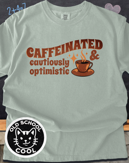 Caffeinated & Cautiously Optimistic Tee