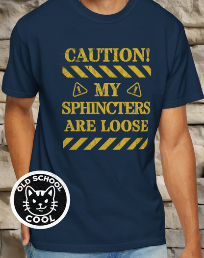 Caution Sphincters Loose Tee