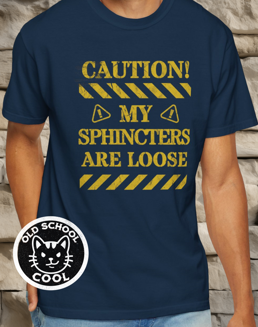 Caution Sphincters Loose T-shirt