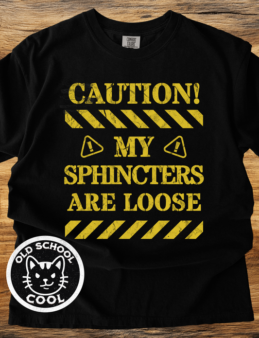 Caution Sphincters Loose T-shirt