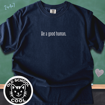 Be a Good Human Positivity Tee
