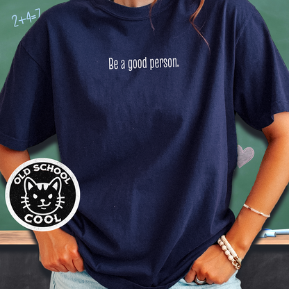 Be a Good Person Positivity Tee
