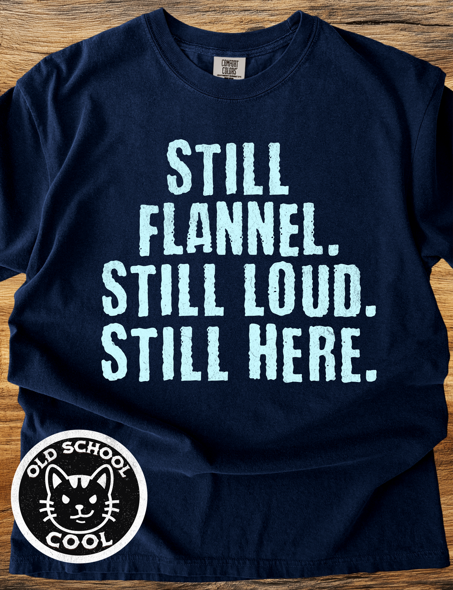 Still Flannel Loud Here T-Shirt