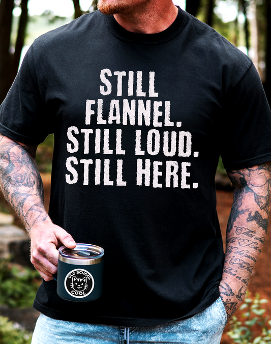Still Flannel Loud Here T-Shirt